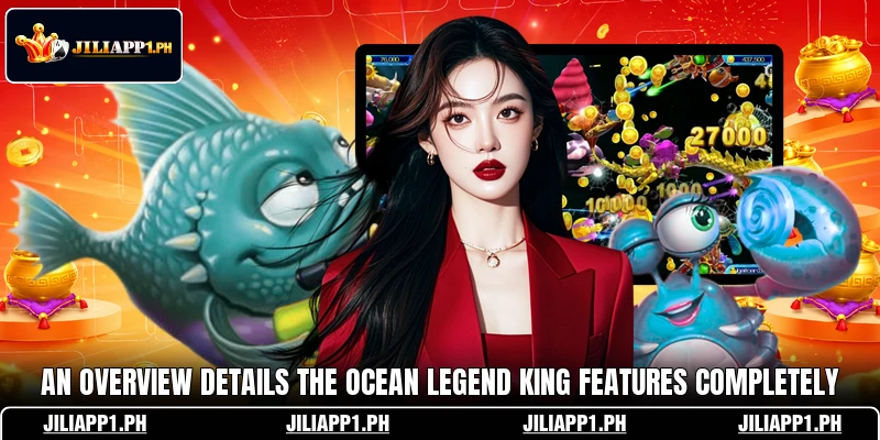 An overview details the Ocean Legend King features completely