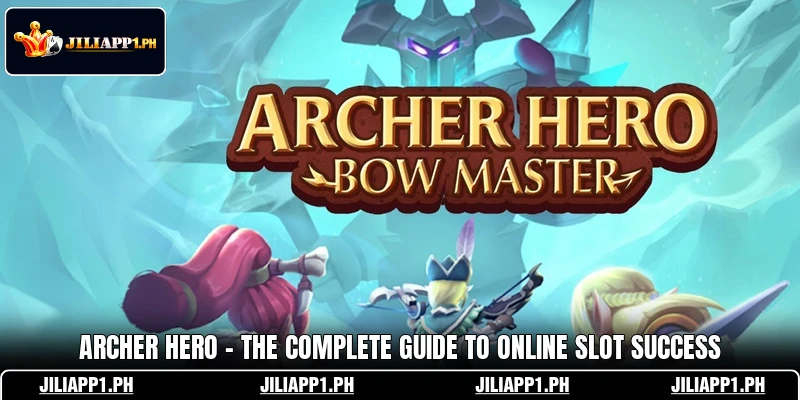 Archer Hero - The Complete Guide To Online Slot Success