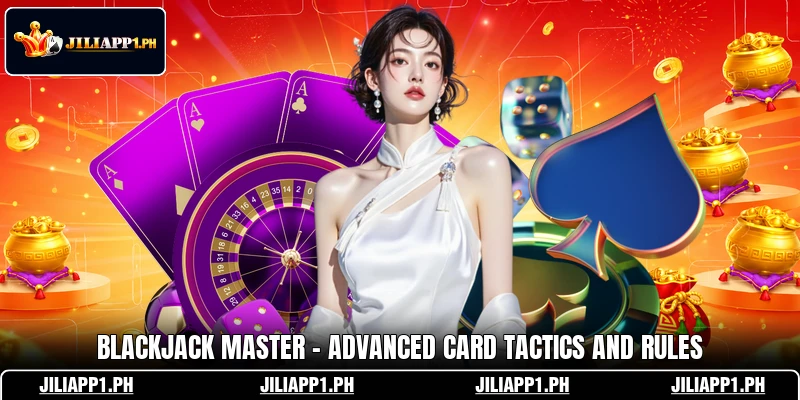 Blackjack Master - Advanced Card Tactics And Rules