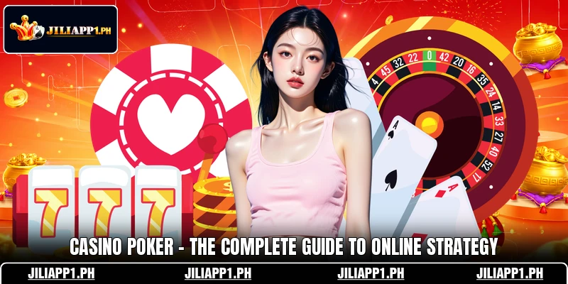 Casino Poker - The Complete Guide To Online Strategy