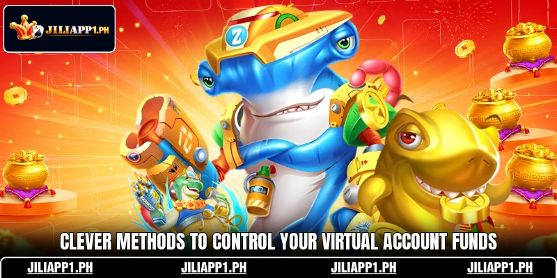 Clever methods to control your virtual account funds