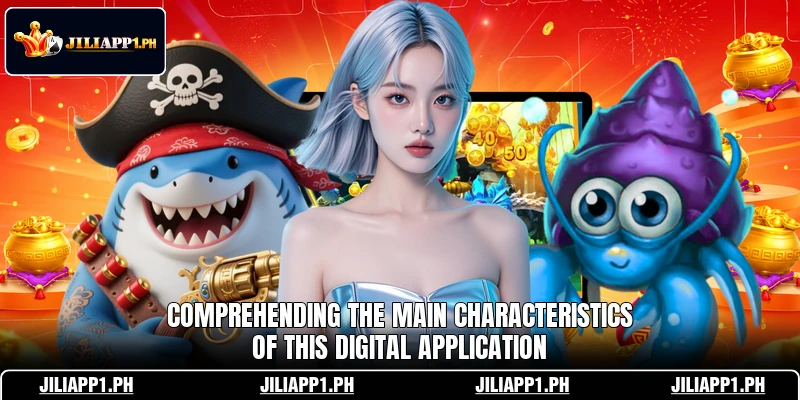 Comprehending the main characteristics of this digital application