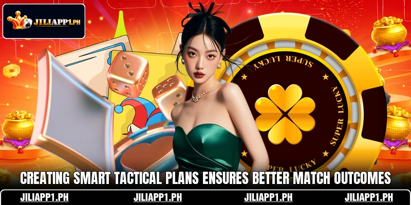 Creating smart tactical plans ensures better match outcomes