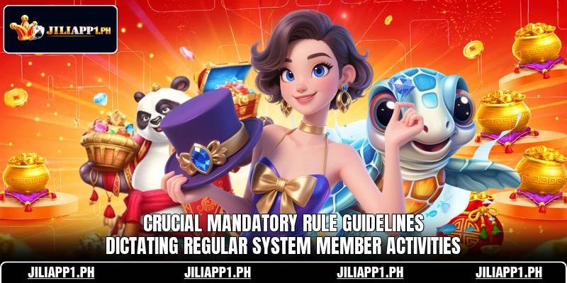 Crucial mandatory rule guidelines dictating regular system member activities Crucial mandatory rule guidelines dictating regular system member activities