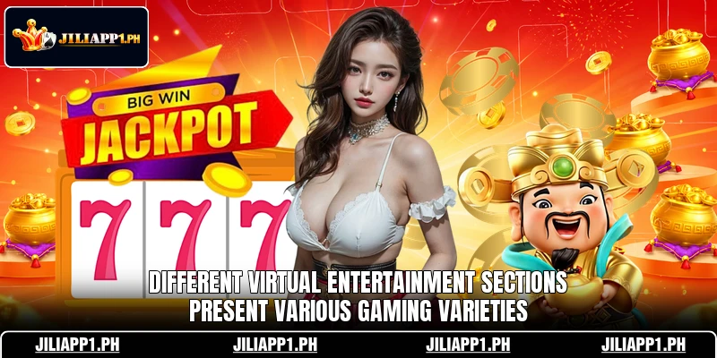 Different virtual entertainment sections present various gaming varieties