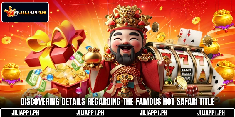 Discovering details regarding the famous Hot Safari title