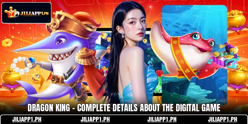Dragon King - Complete Details About The Digital Game