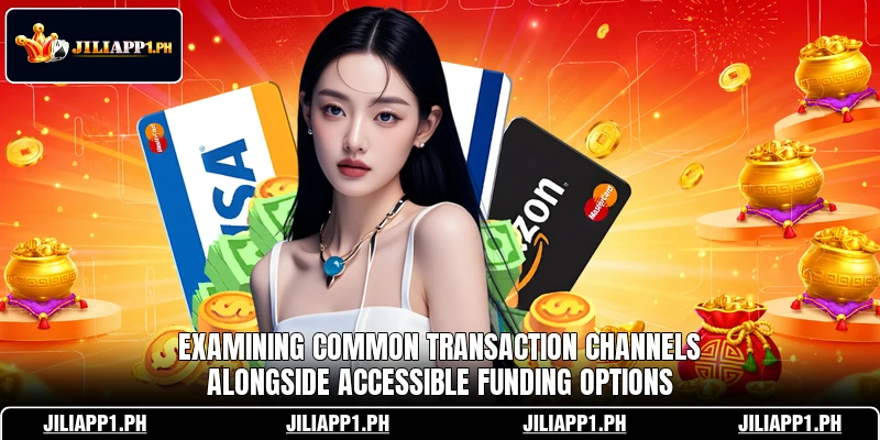 Examining common transaction channels alongside accessible funding options Examining common transaction channels alongside accessible funding options
