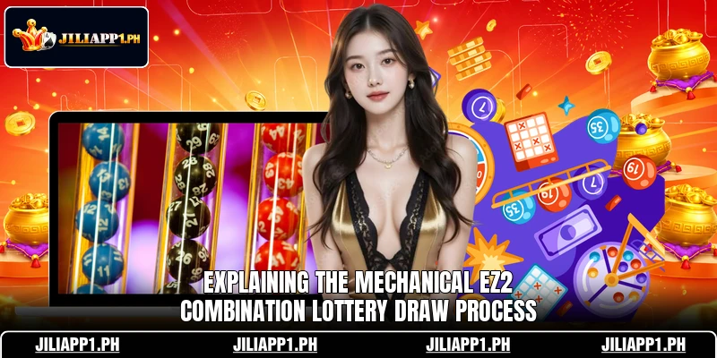 Explaining the mechanical EZ2 Combination lottery draw process Explaining the mechanical EZ2 Combination lottery draw process