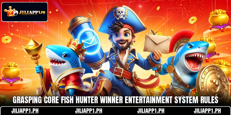 Grasping core Fish Hunter Winner entertainment system rules