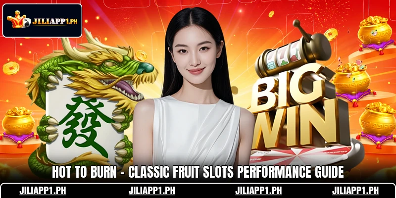 Hot To Burn - Classic Fruit Slots Performance Guide