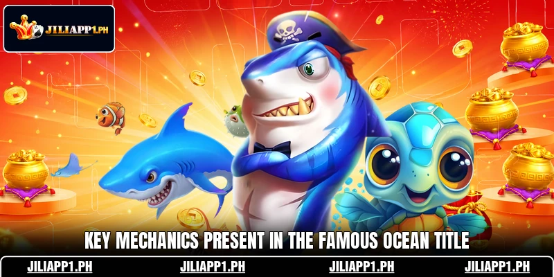 Key mechanics present in the famous ocean title