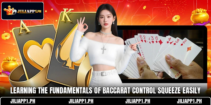 Learning the fundamentals of Baccarat Control Squeeze easily Learning the fundamentals of Baccarat Control Squeeze easily
