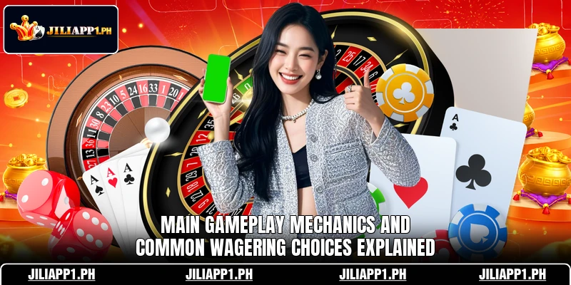 Main gameplay mechanics and common wagering choices explained Main gameplay mechanics and common wagering choices explained