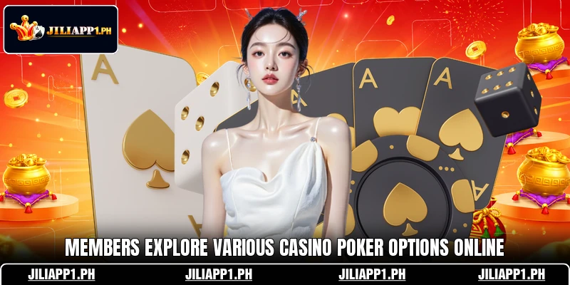 Members explore various Casino Poker options online