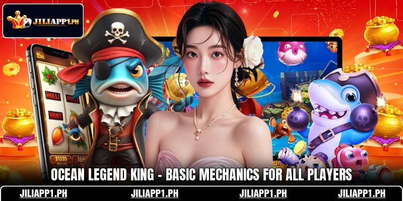 Ocean Legend King - Basic Mechanics For All Players