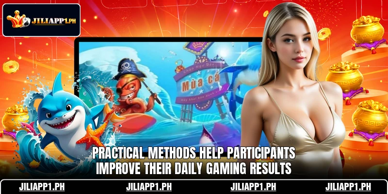 Practical methods help participants improve their daily gaming results