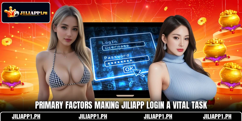 Primary factors making JILIAPP login a vital task Primary factors making JILIAPP login a vital task