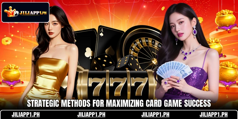 Strategic methods for maximizing card game success