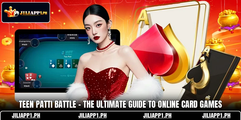 Teen Patti Battle - The Ultimate Guide To Online Card Games