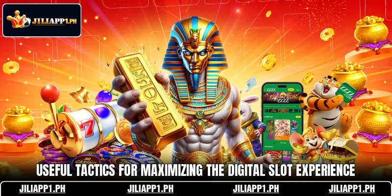 Useful tactics for maximizing the digital slot experience