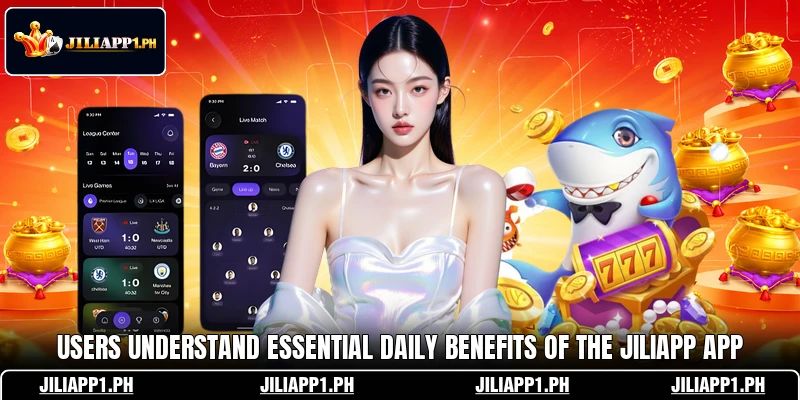 Users understand essential daily benefits of the JILIAPP app Users understand essential daily benefits of the JILIAPP app