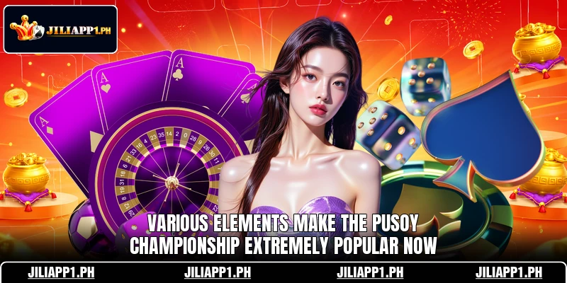 Various elements make the Pusoy Championship extremely popular now