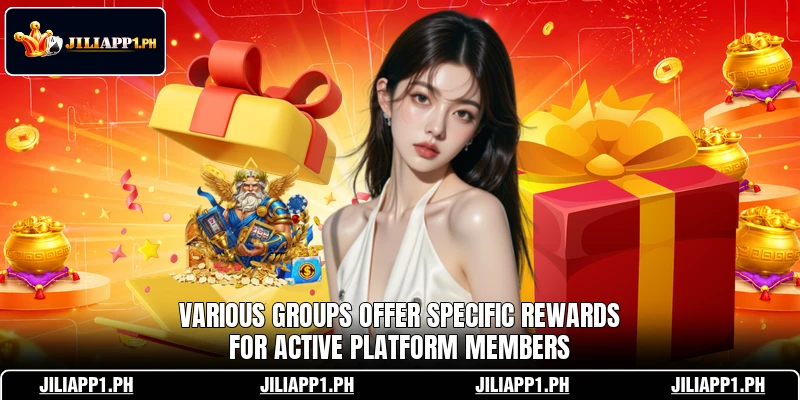 Various groups offer specific rewards for active platform members Various groups offer specific rewards for active platform members
