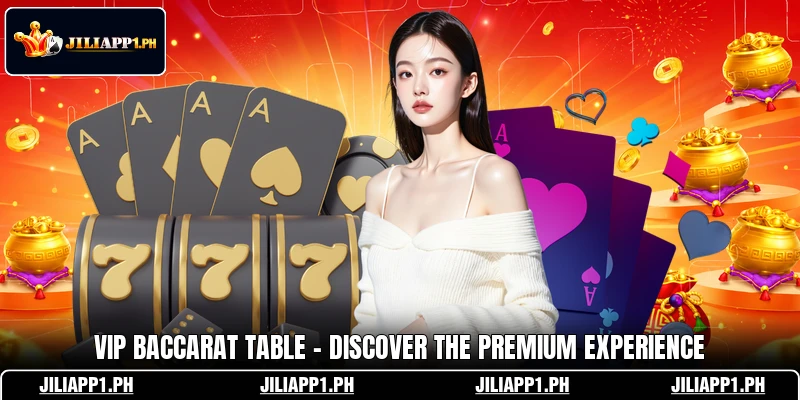 VIP Baccarat Table - Discover The Premium Experience